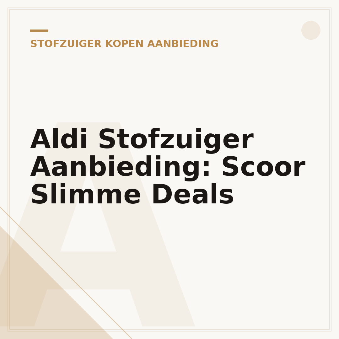 Aldi Stofzuiger Aanbieding: Scoor Slimme Deals