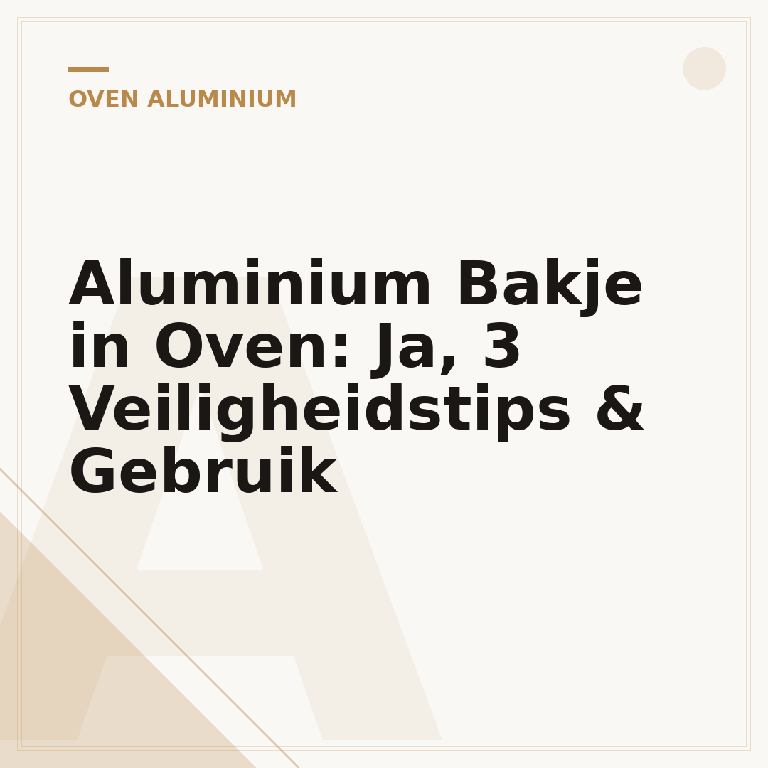 Aluminium Bakje in Oven: Ja, 3 Veiligheidstips & Gebruik