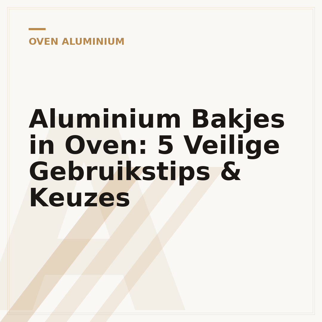 Aluminium Bakjes in Oven: 5 Veilige Gebruikstips & Keuzes