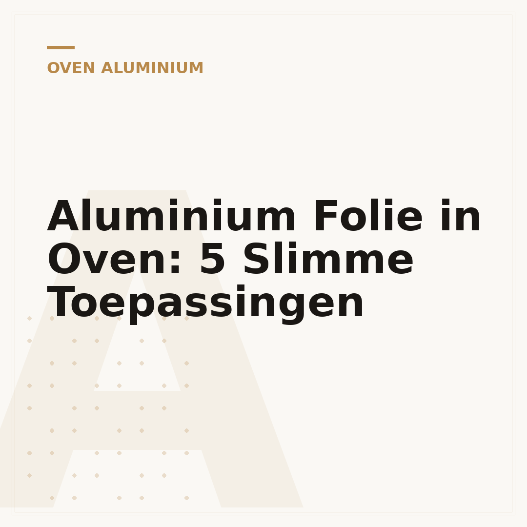 Aluminium Folie in Oven: 5 Slimme Toepassingen