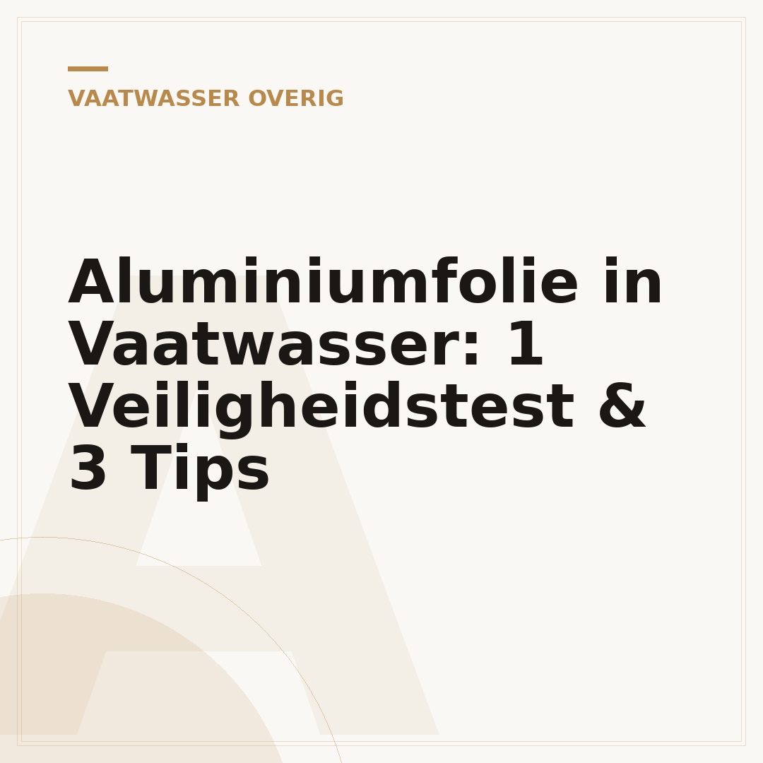 Aluminiumfolie in Vaatwasser: 1 Veiligheidstest & 3 Tips