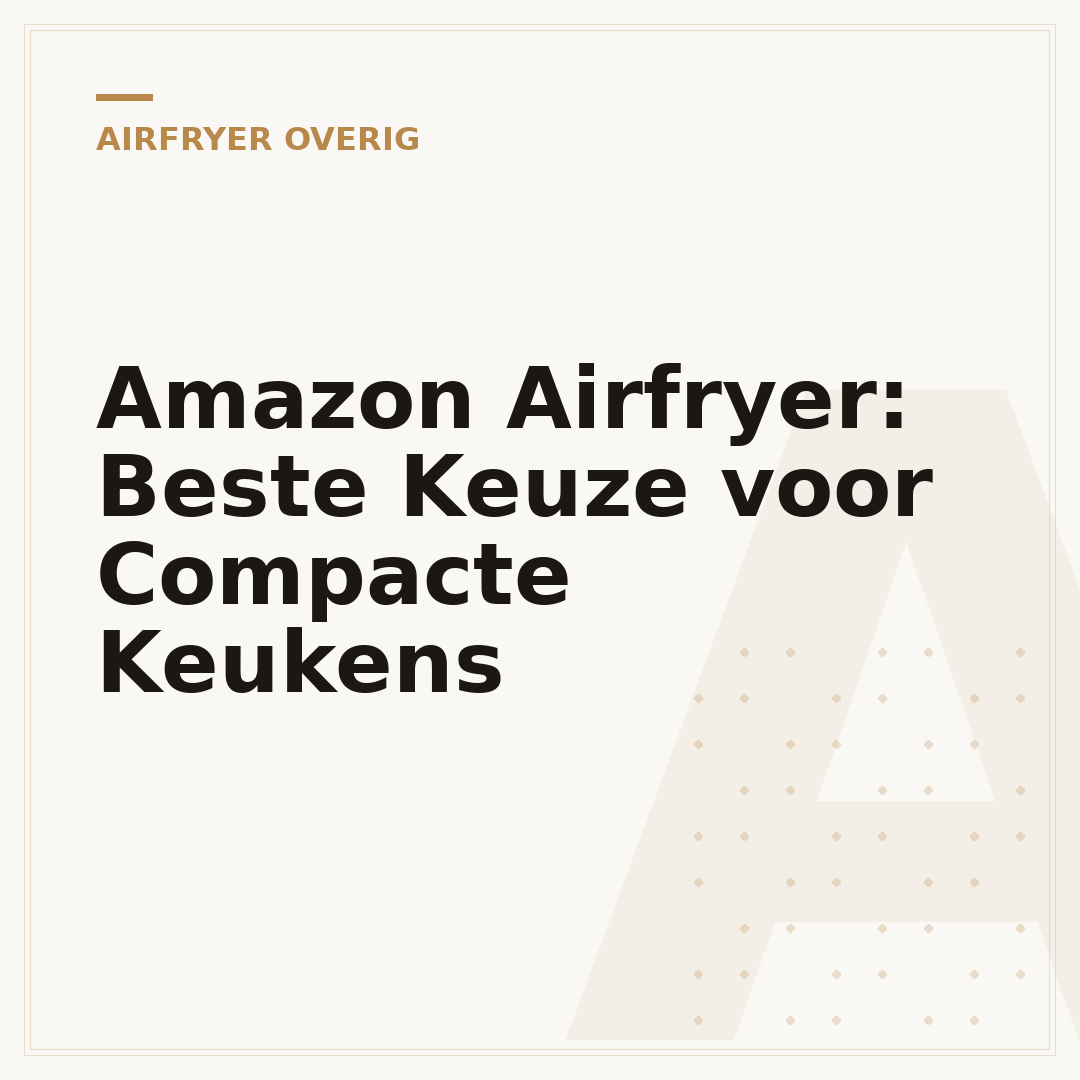 Amazon Airfryer: Beste Keuze voor Compacte Keukens