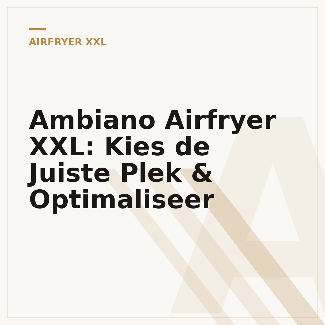 Ambiano Airfryer XXL: Kies de Juiste Plek & Optimaliseer