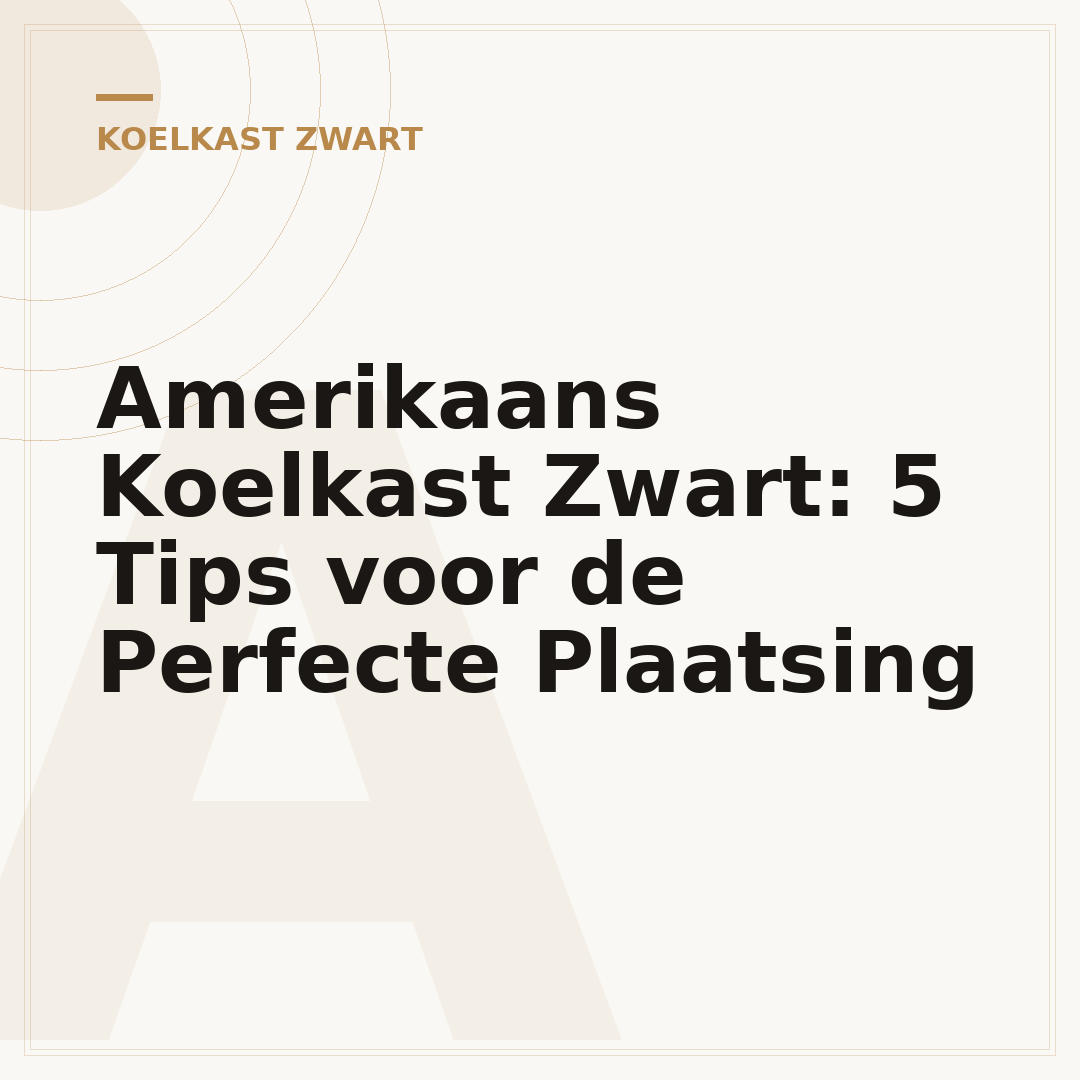 Amerikaans Koelkast Zwart: 5 Tips voor de Perfecte Plaatsing