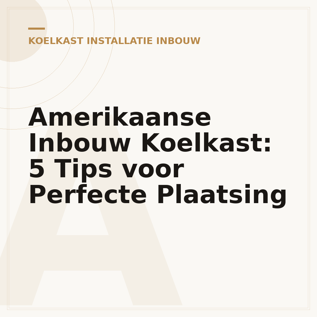 Amerikaanse Inbouw Koelkast: 5 Tips voor Perfecte Plaatsing
