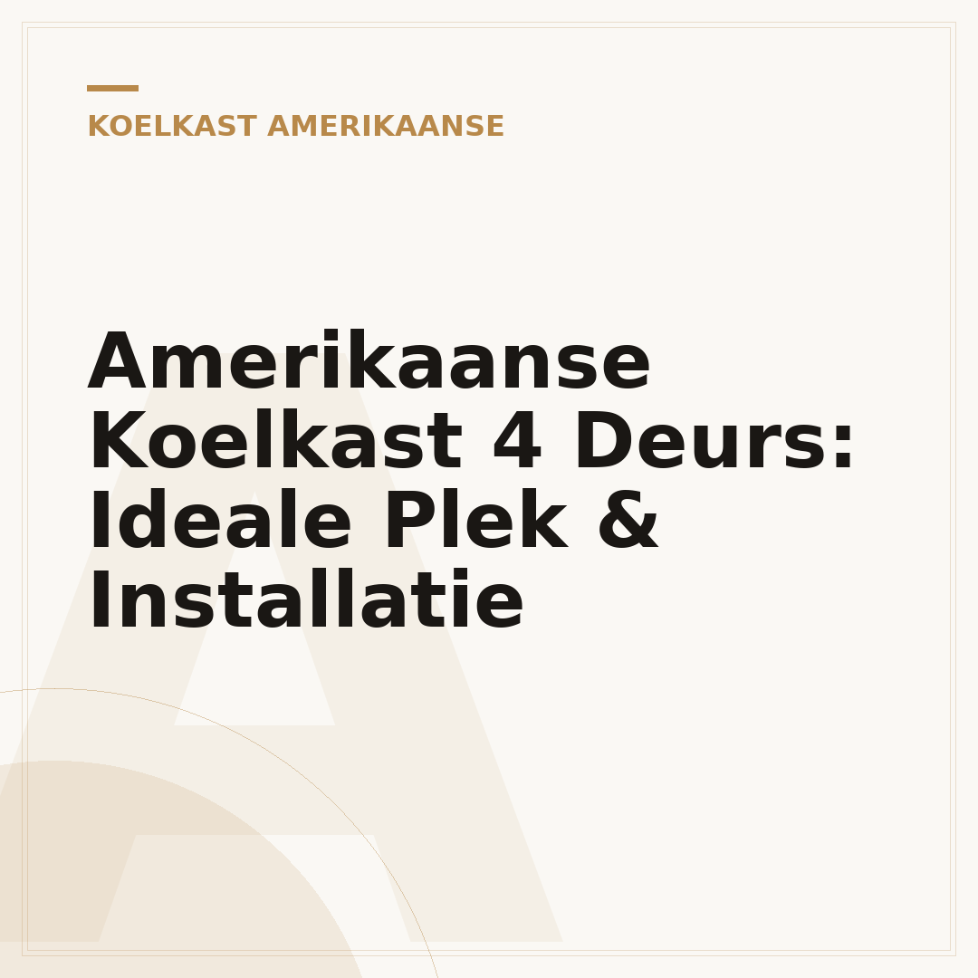 Amerikaanse Koelkast 4 Deurs: Ideale Plek & Installatie