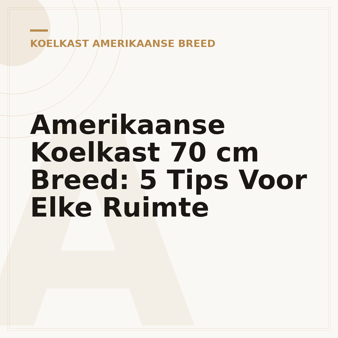 Amerikaanse Koelkast 70 cm Breed: 5 Tips Voor Elke Ruimte
