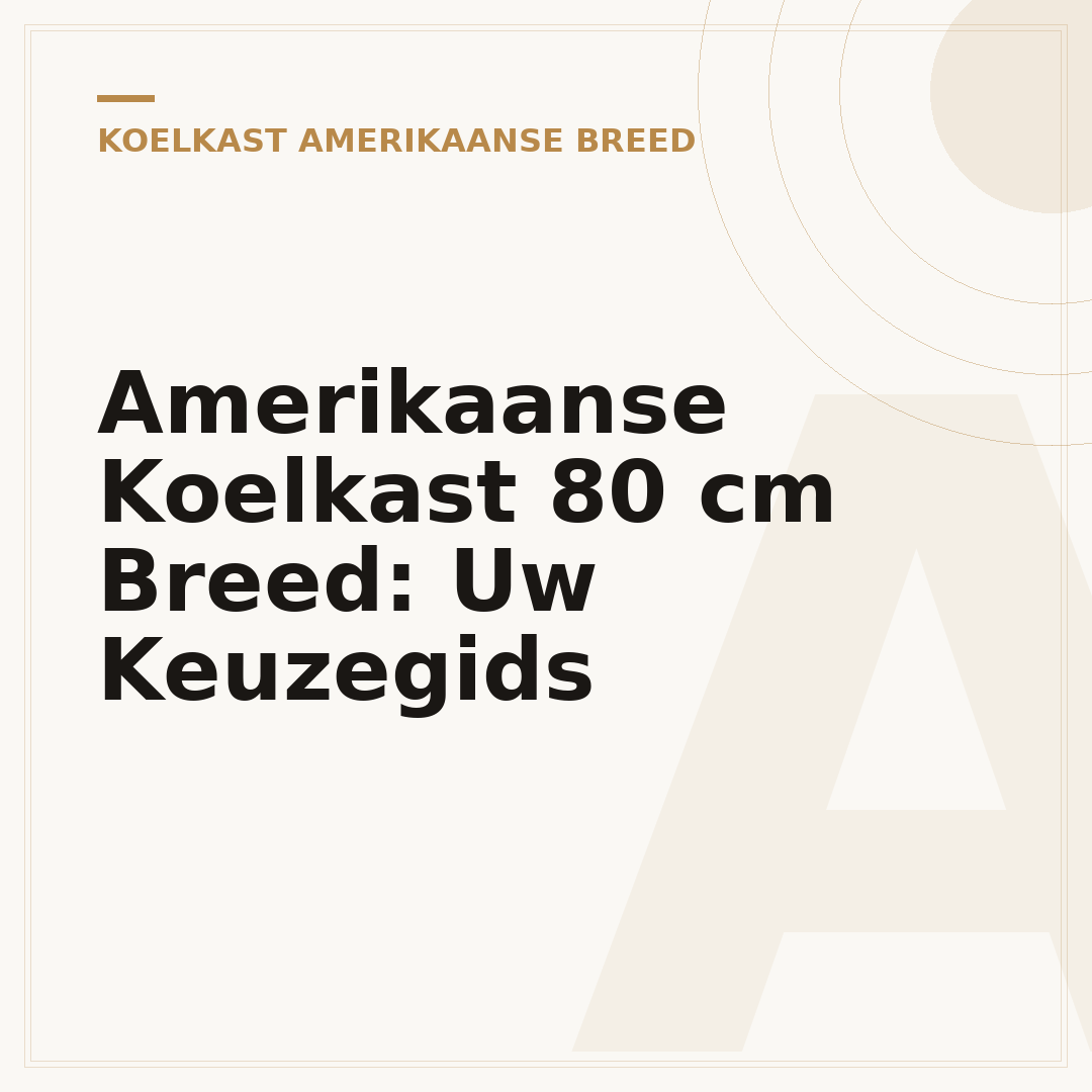 Amerikaanse Koelkast 80 cm Breed: Uw Keuzegids