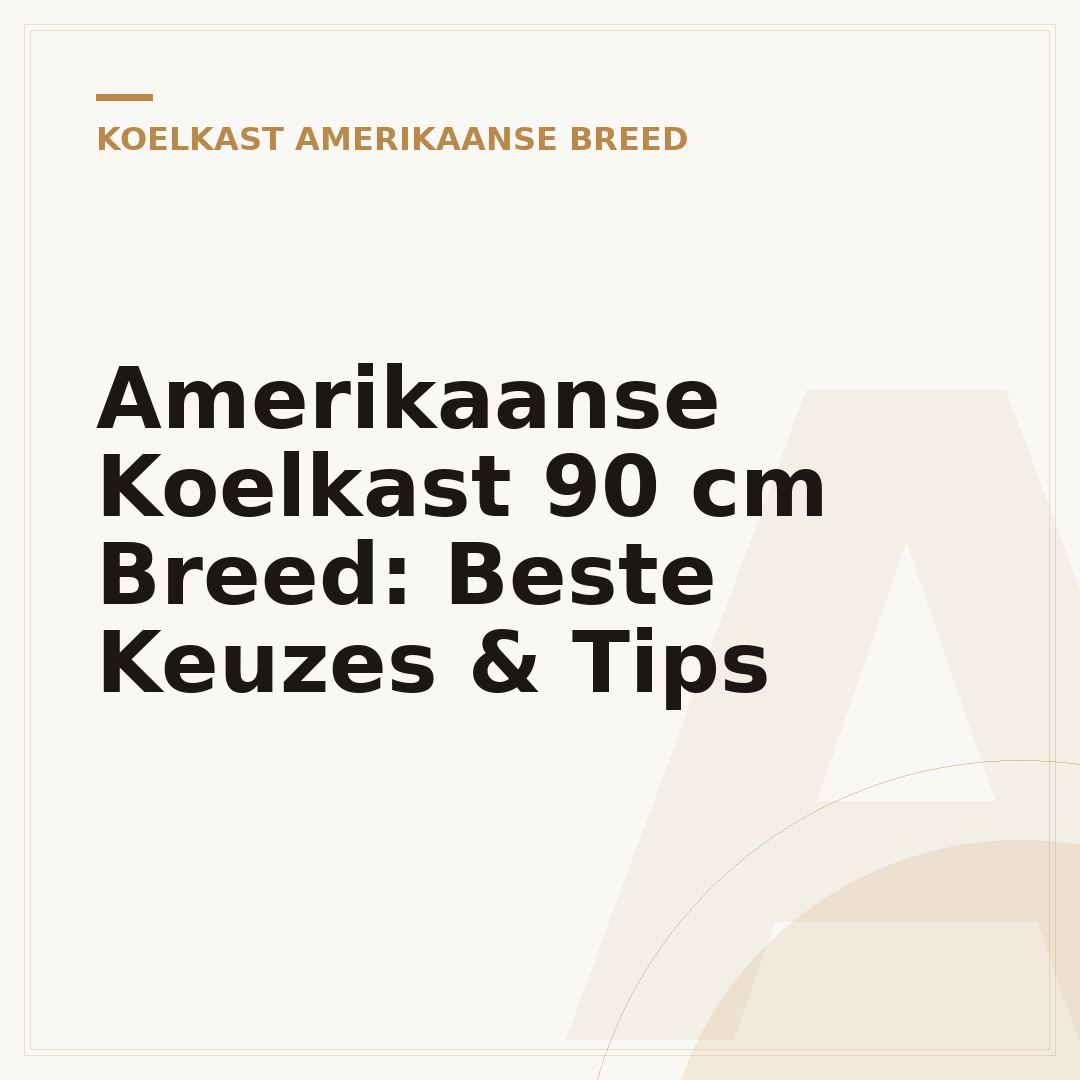 Amerikaanse Koelkast 90 cm Breed: Beste Keuzes & Tips