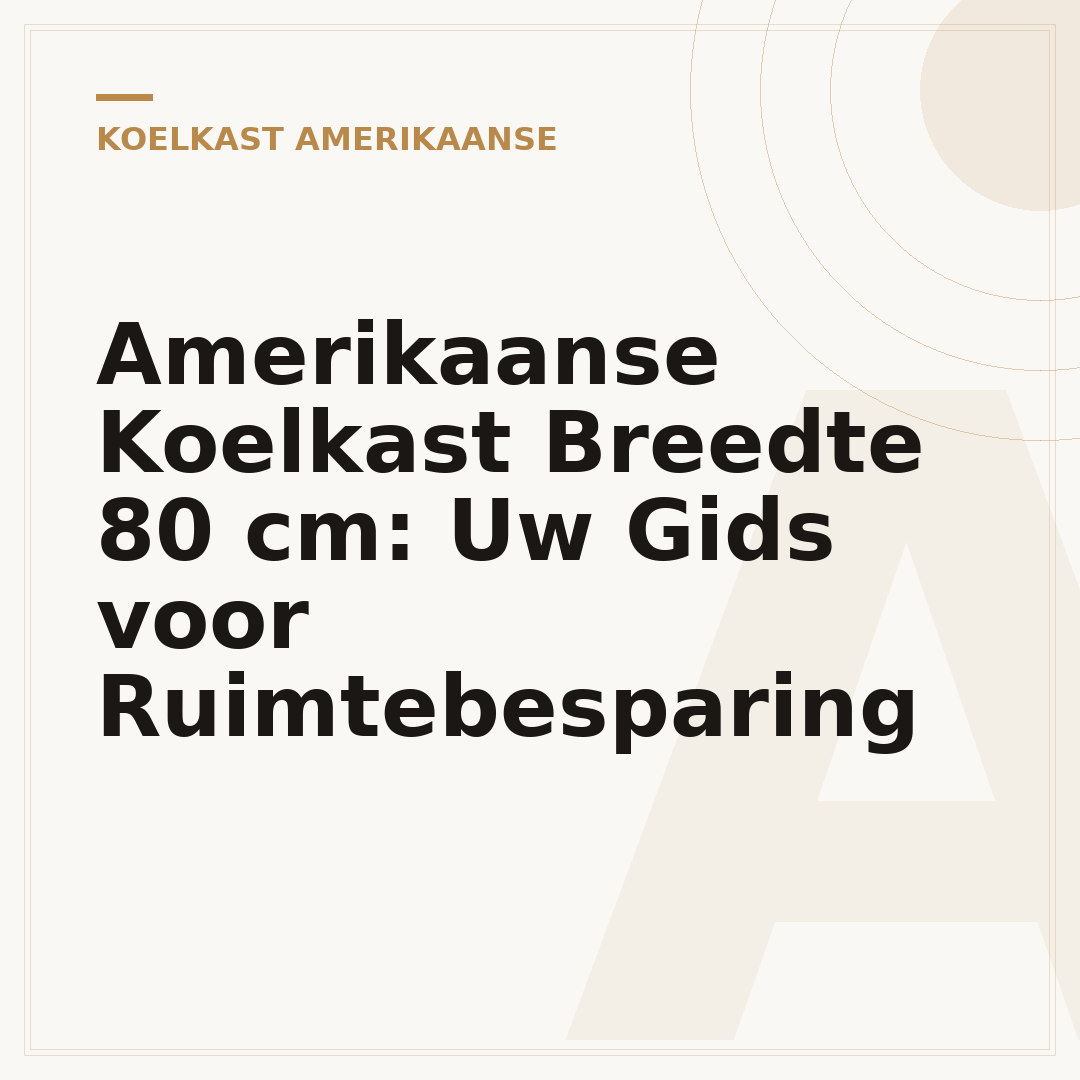 Amerikaanse Koelkast Breedte 80 cm: Uw Gids voor Ruimtebesparing