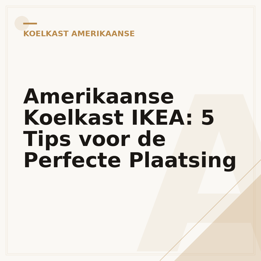 Amerikaanse Koelkast IKEA: 5 Tips voor de Perfecte Plaatsing