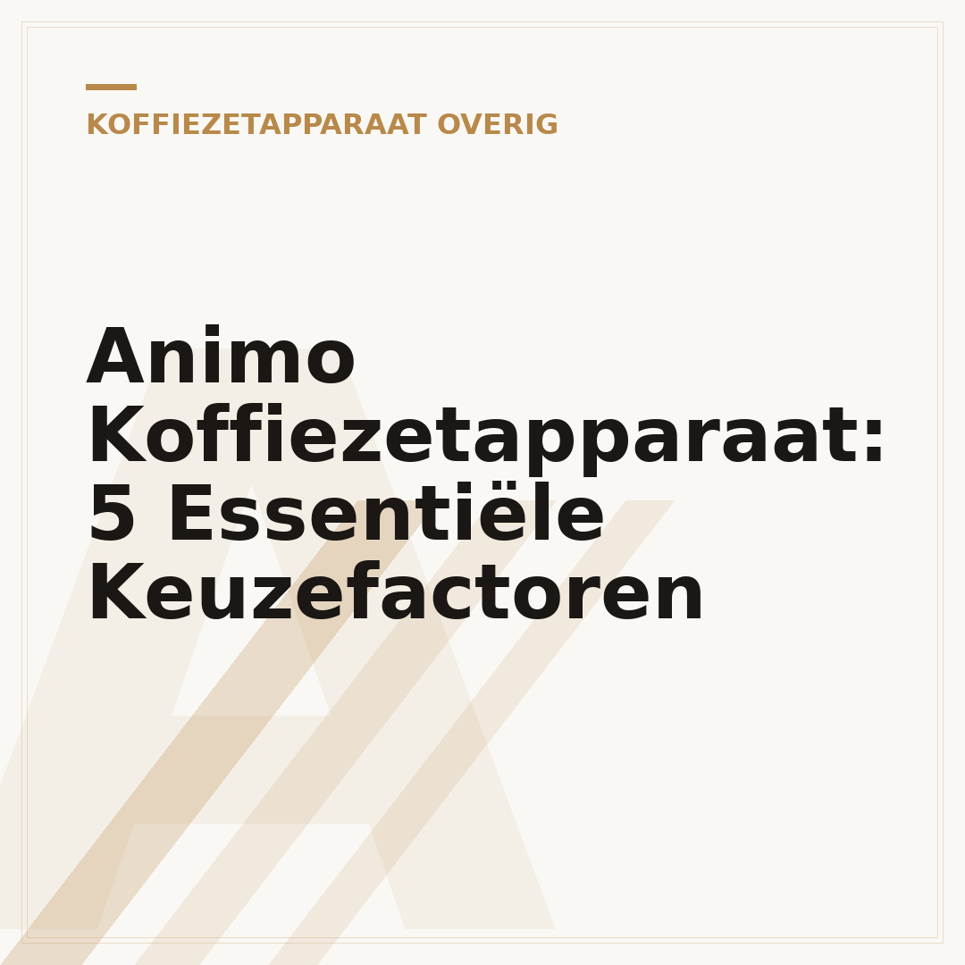 Animo Koffiezetapparaat: 5 Essentiële Keuzefactoren