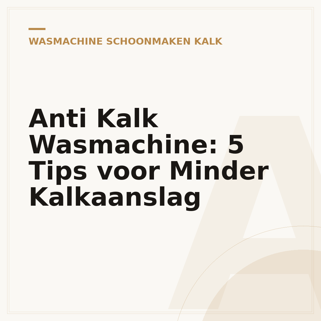 Anti Kalk Wasmachine: 5 Tips voor Minder Kalkaanslag
