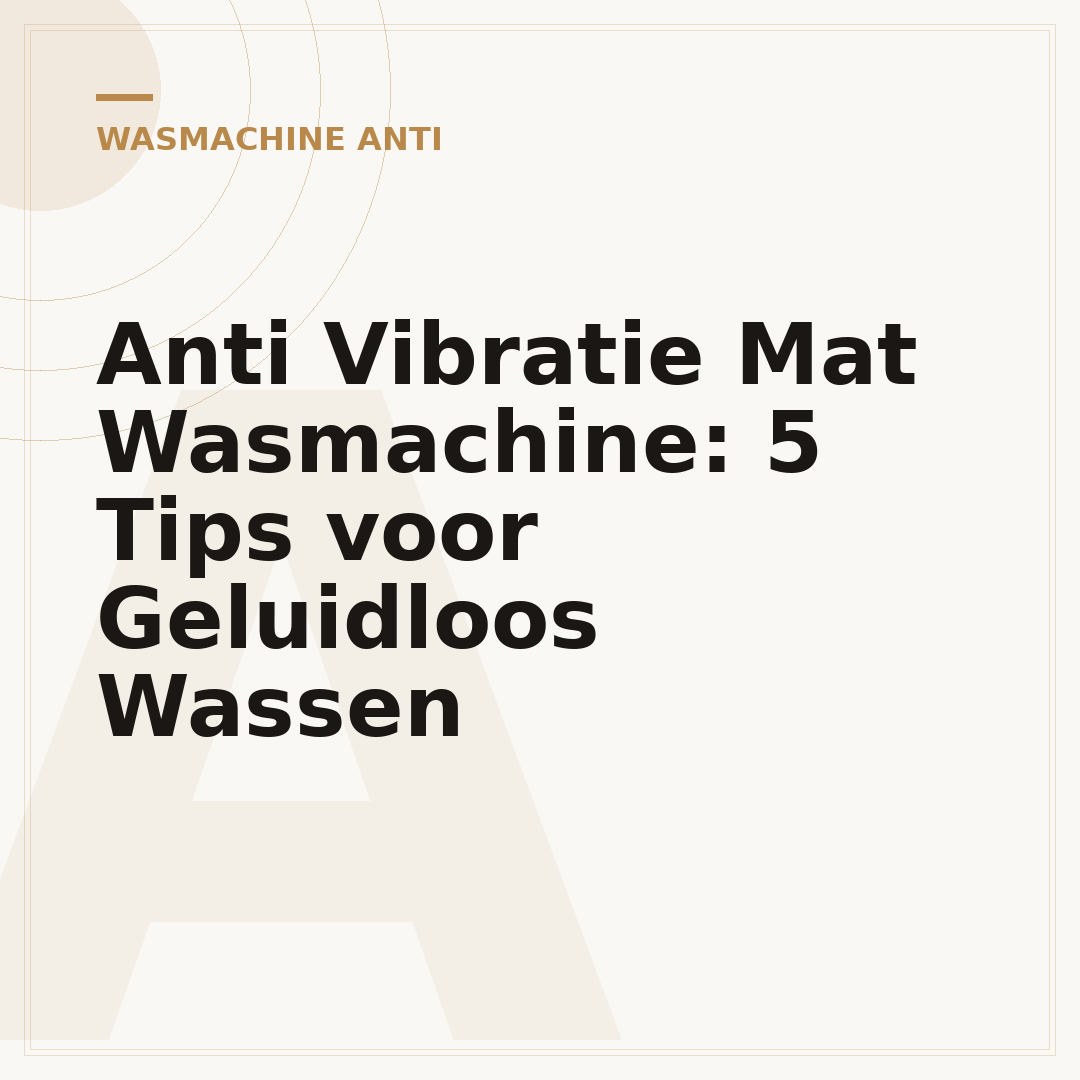 Anti Vibratie Mat Wasmachine: 5 Tips voor Geluidloos Wassen