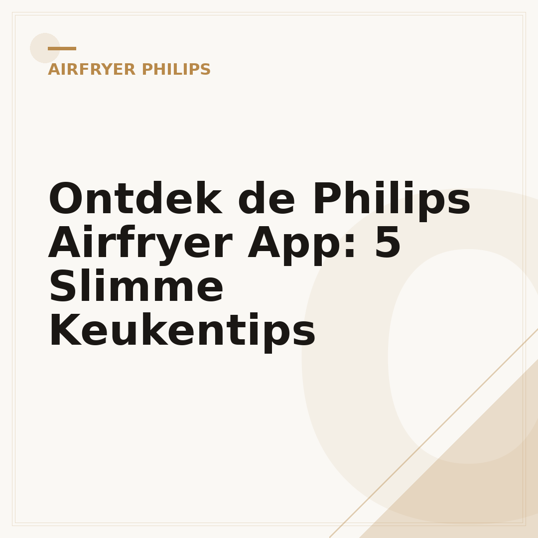 Ontdek de Philips Airfryer App: 5 Slimme Keukentips