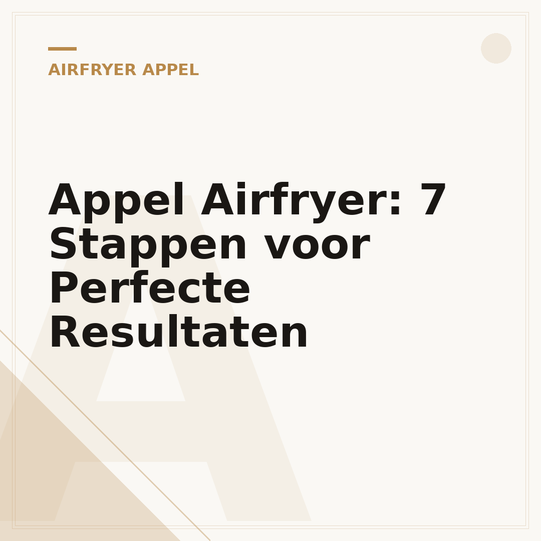 Appel Airfryer: 7 Stappen voor Perfecte Resultaten