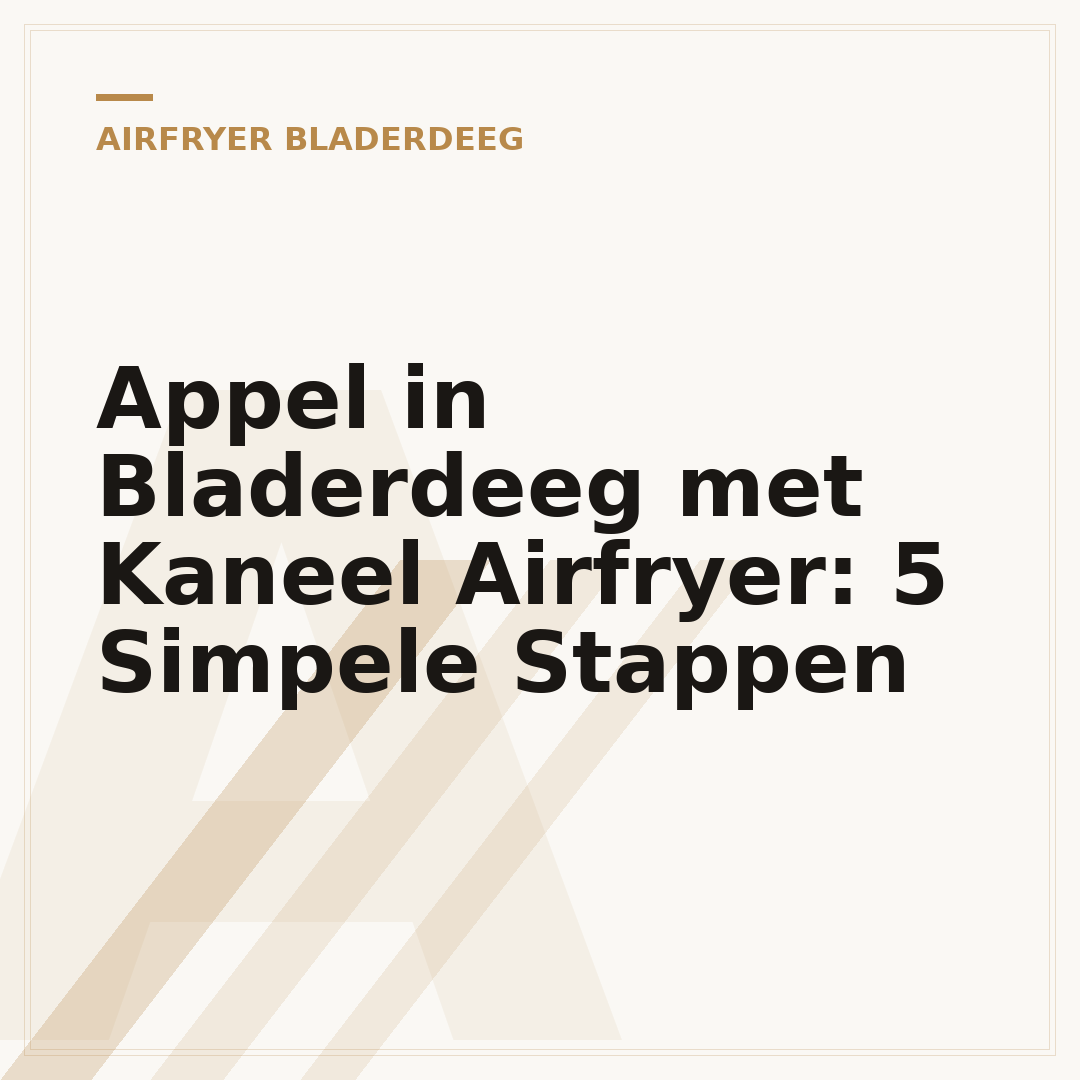 Appel in Bladerdeeg met Kaneel Airfryer: 5 Simpele Stappen