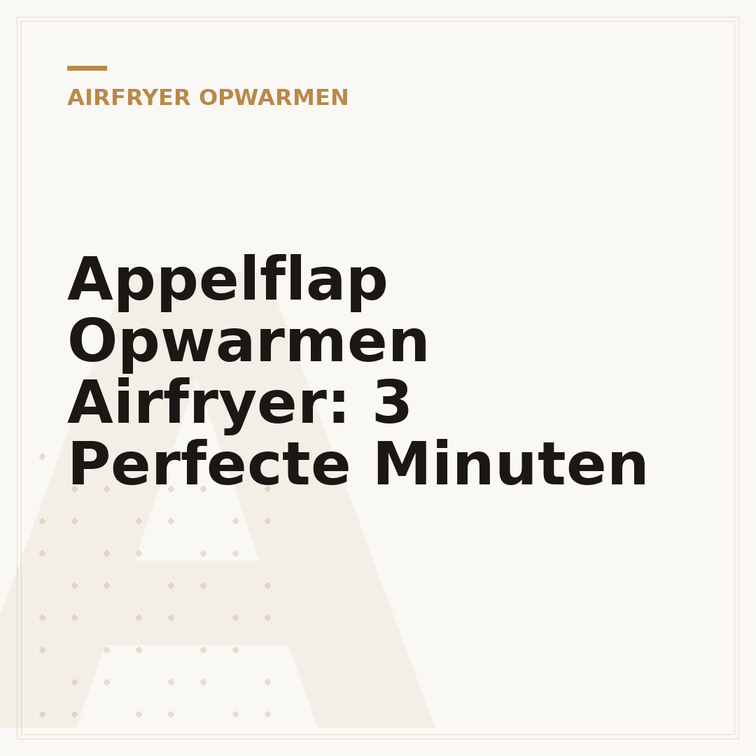Appelflap Opwarmen Airfryer: 3 Perfecte Minuten