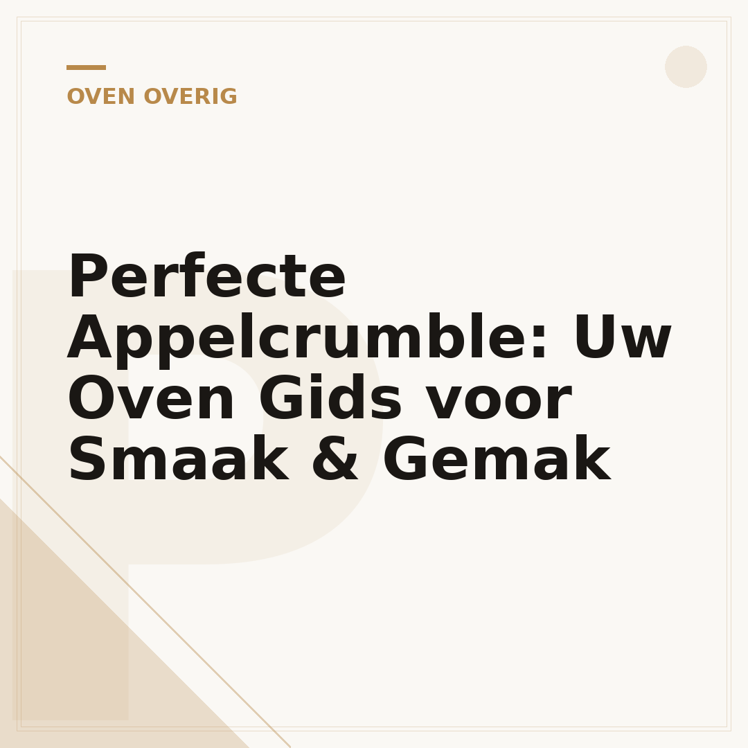 Perfecte Appelcrumble: Uw Oven Gids voor Smaak & Gemak