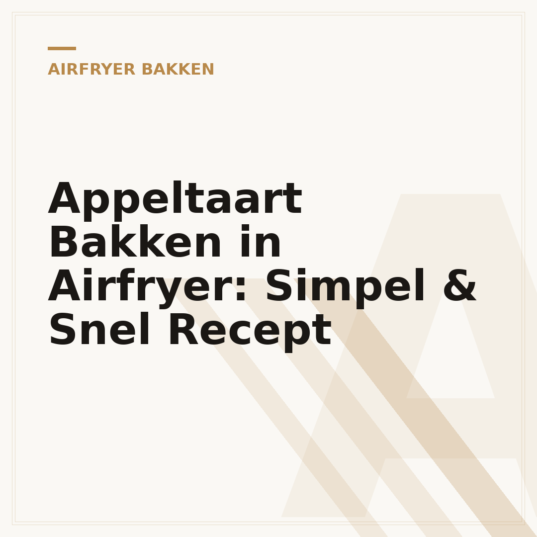 Appeltaart Bakken in Airfryer: Simpel & Snel Recept