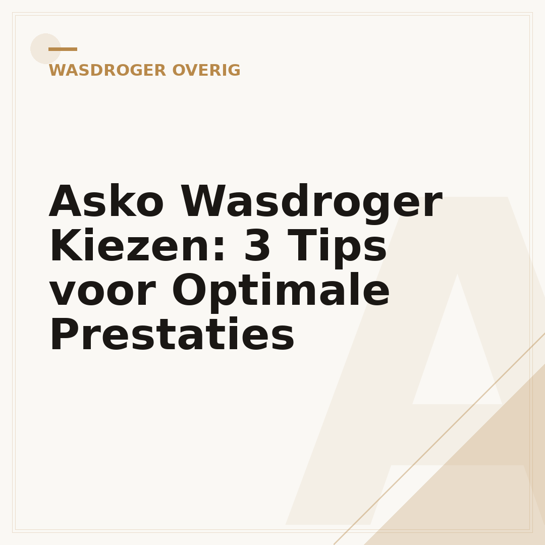 Asko Wasdroger Kiezen: 3 Tips voor Optimale Prestaties