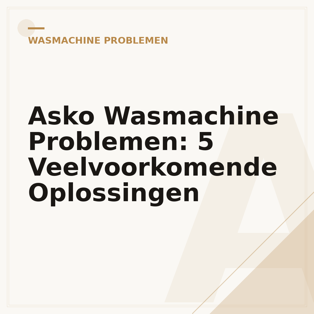 Asko Wasmachine Problemen: 5 Veelvoorkomende Oplossingen