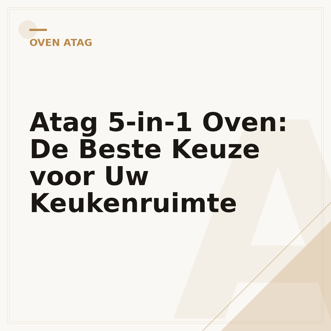 Atag 5-in-1 Oven: De Beste Keuze voor Uw Keukenruimte