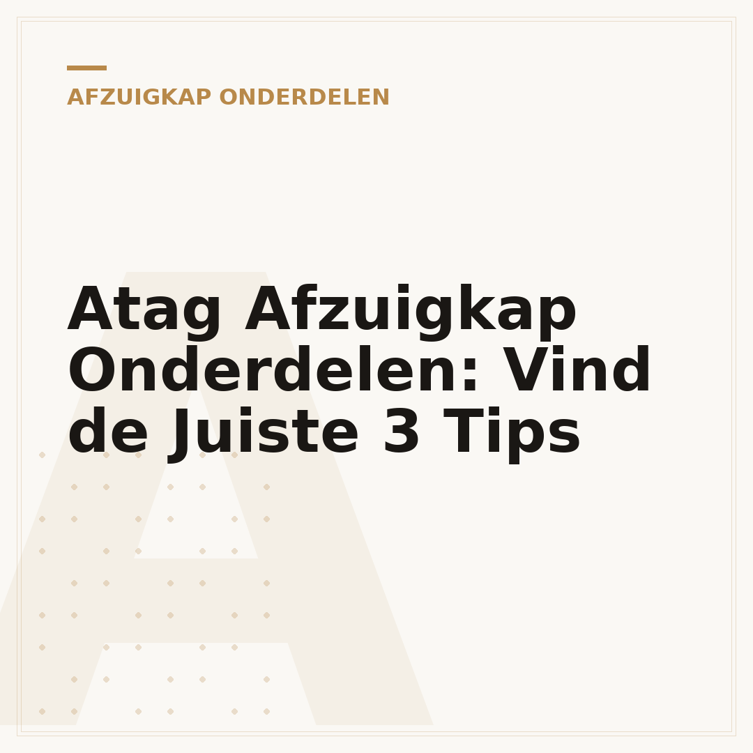 Atag Afzuigkap Onderdelen: Vind de Juiste 3 Tips