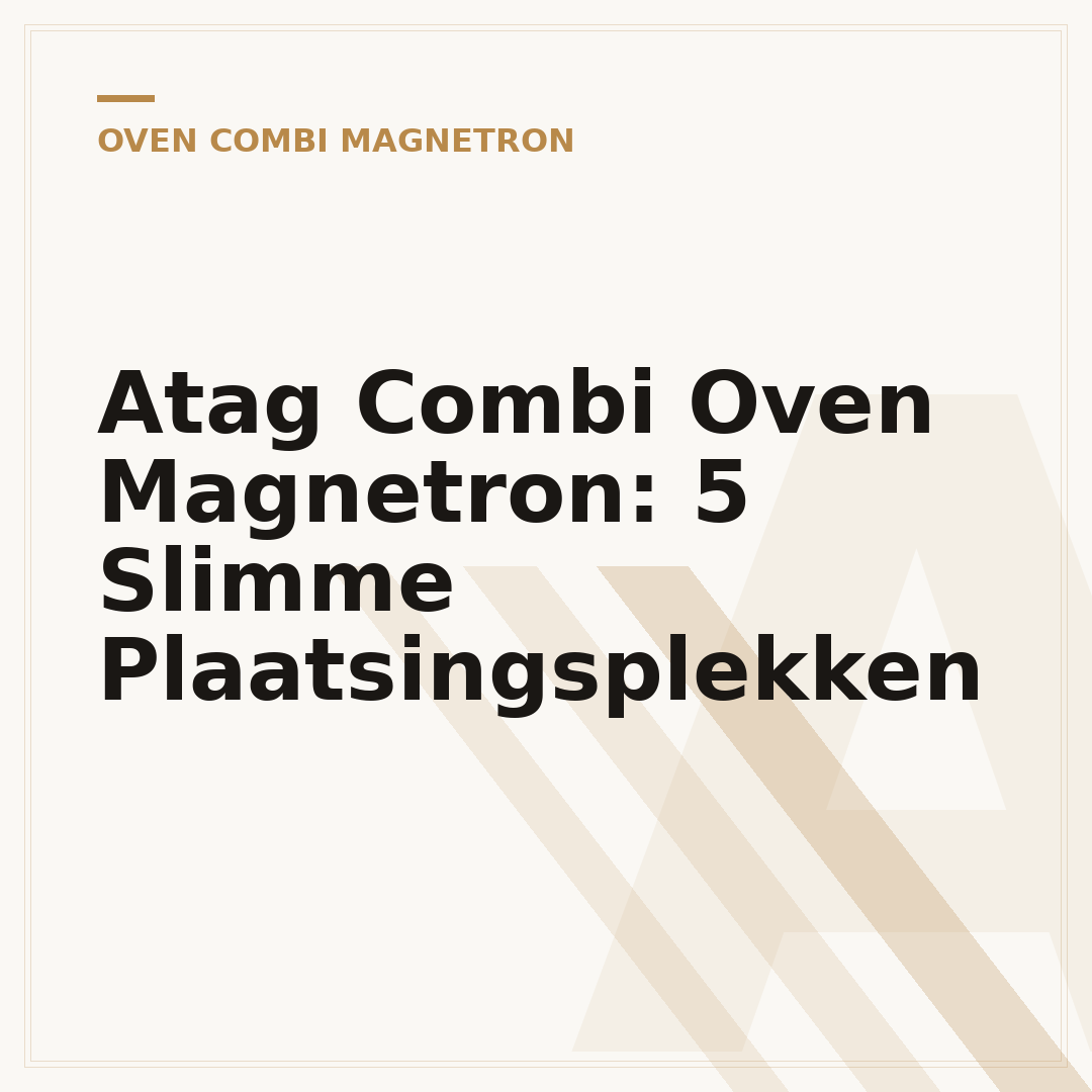 Atag Combi Oven Magnetron: 5 Slimme Plaatsingsplekken