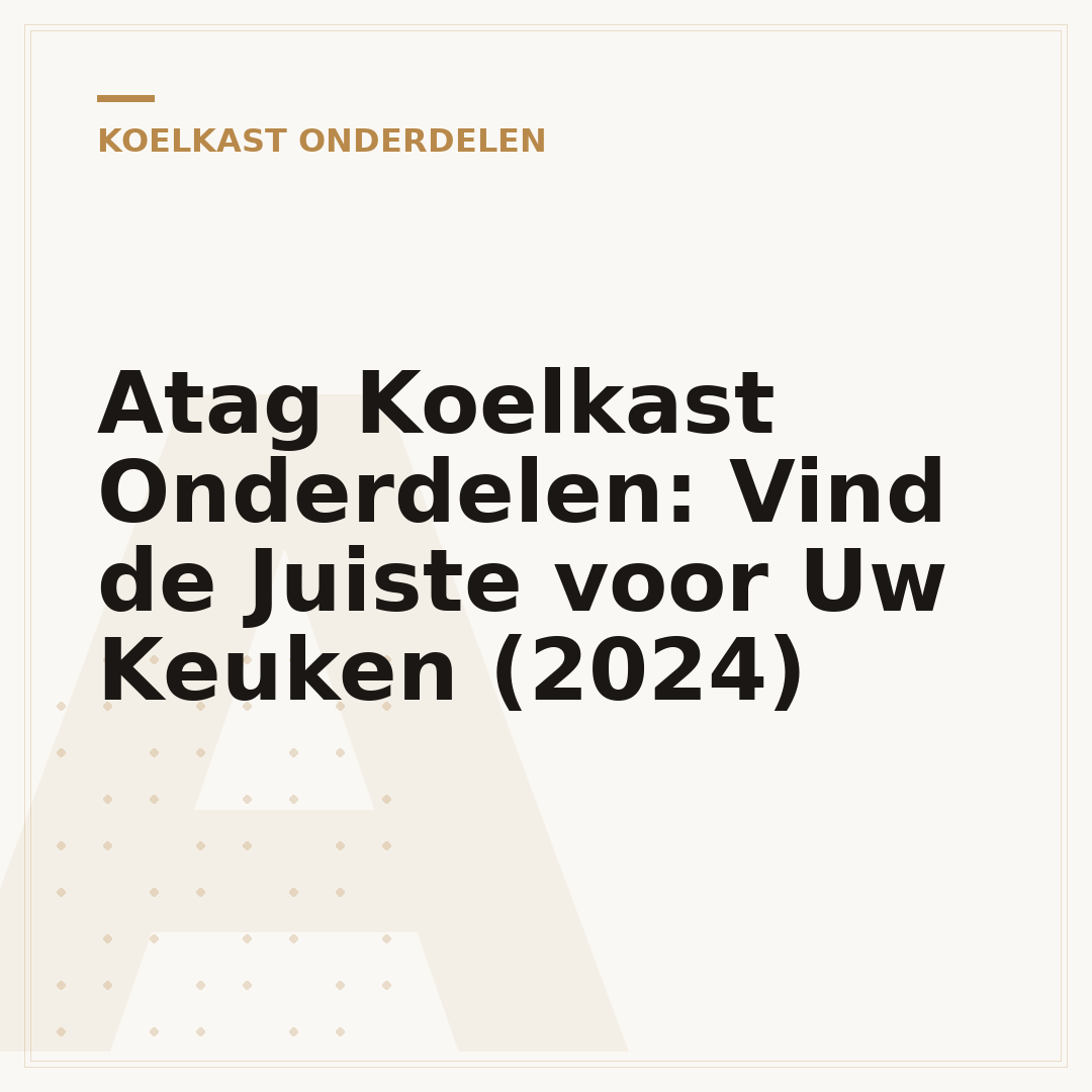 Atag Koelkast Onderdelen: Vind de Juiste voor Uw Keuken (2024)