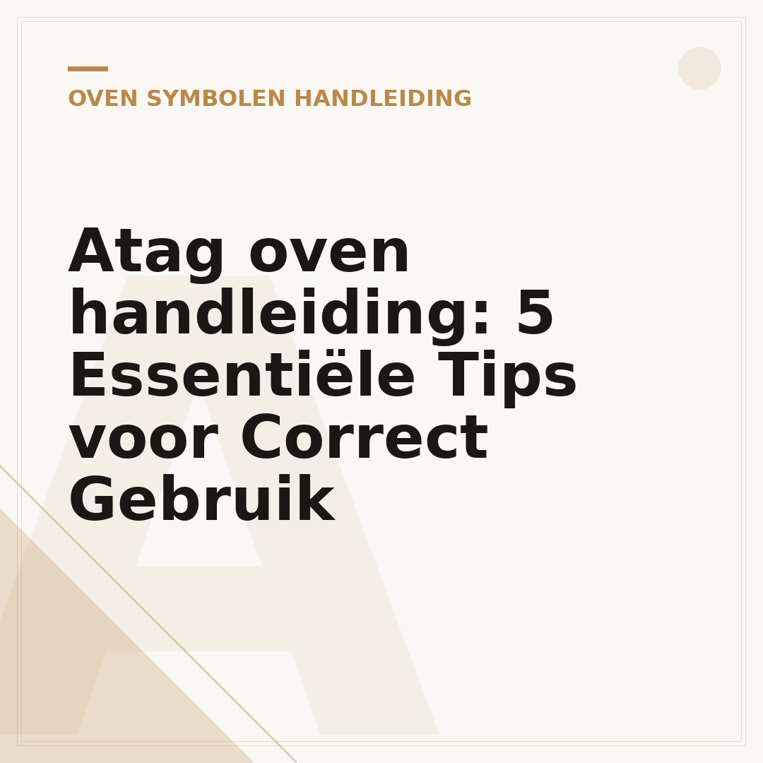 Atag oven handleiding: 5 Essentiële Tips voor Correct Gebruik