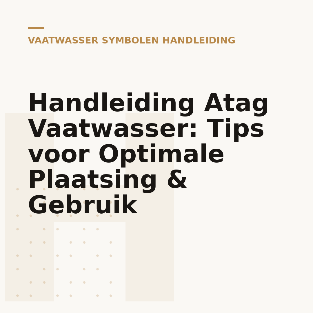 Handleiding Atag Vaatwasser: Tips voor Optimale Plaatsing & Gebruik