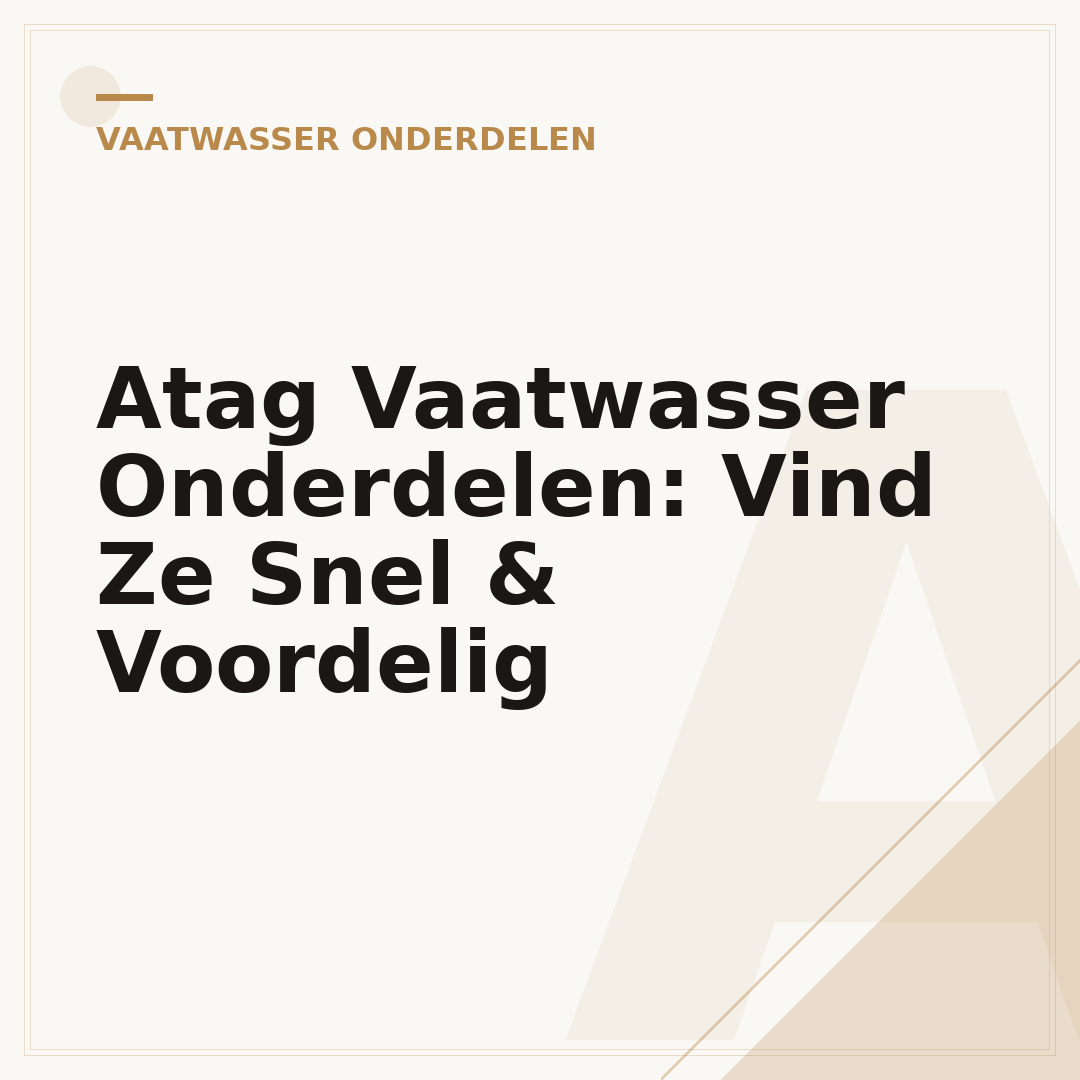 Atag Vaatwasser Onderdelen: Vind Ze Snel & Voordelig