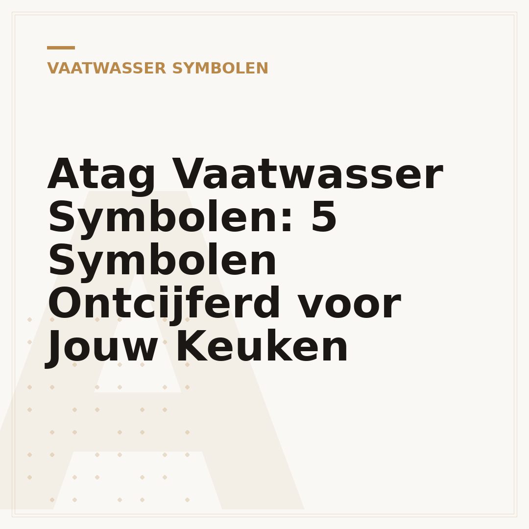 Atag Vaatwasser Symbolen: 5 Symbolen Ontcijferd voor Jouw Keuken