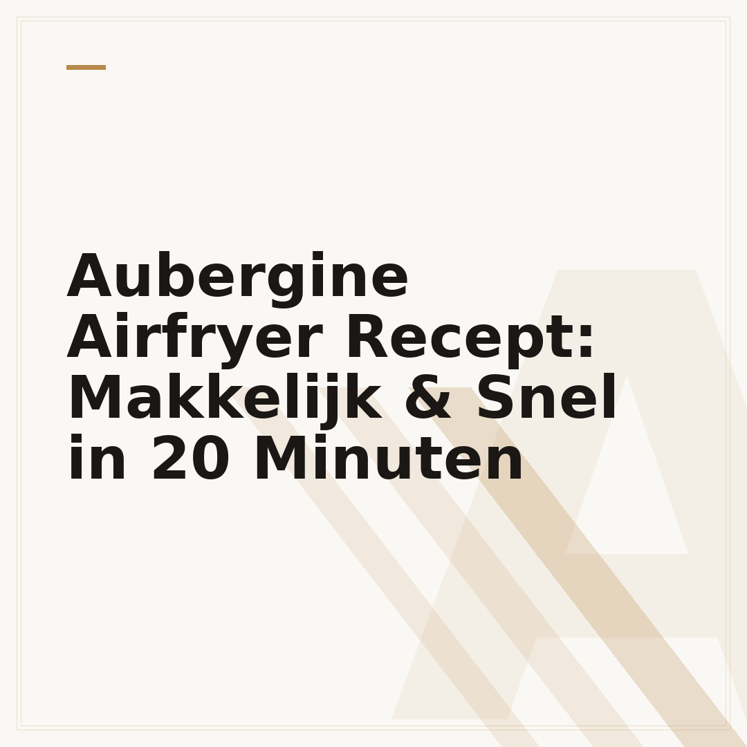 Aubergine Airfryer Recept: Makkelijk & Snel in 20 Minuten