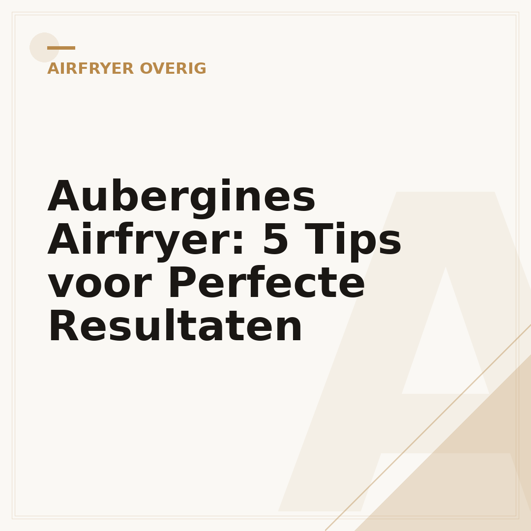 Aubergines Airfryer: 5 Tips voor Perfecte Resultaten