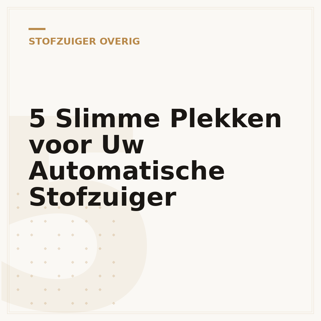 5 Slimme Plekken voor Uw Automatische Stofzuiger