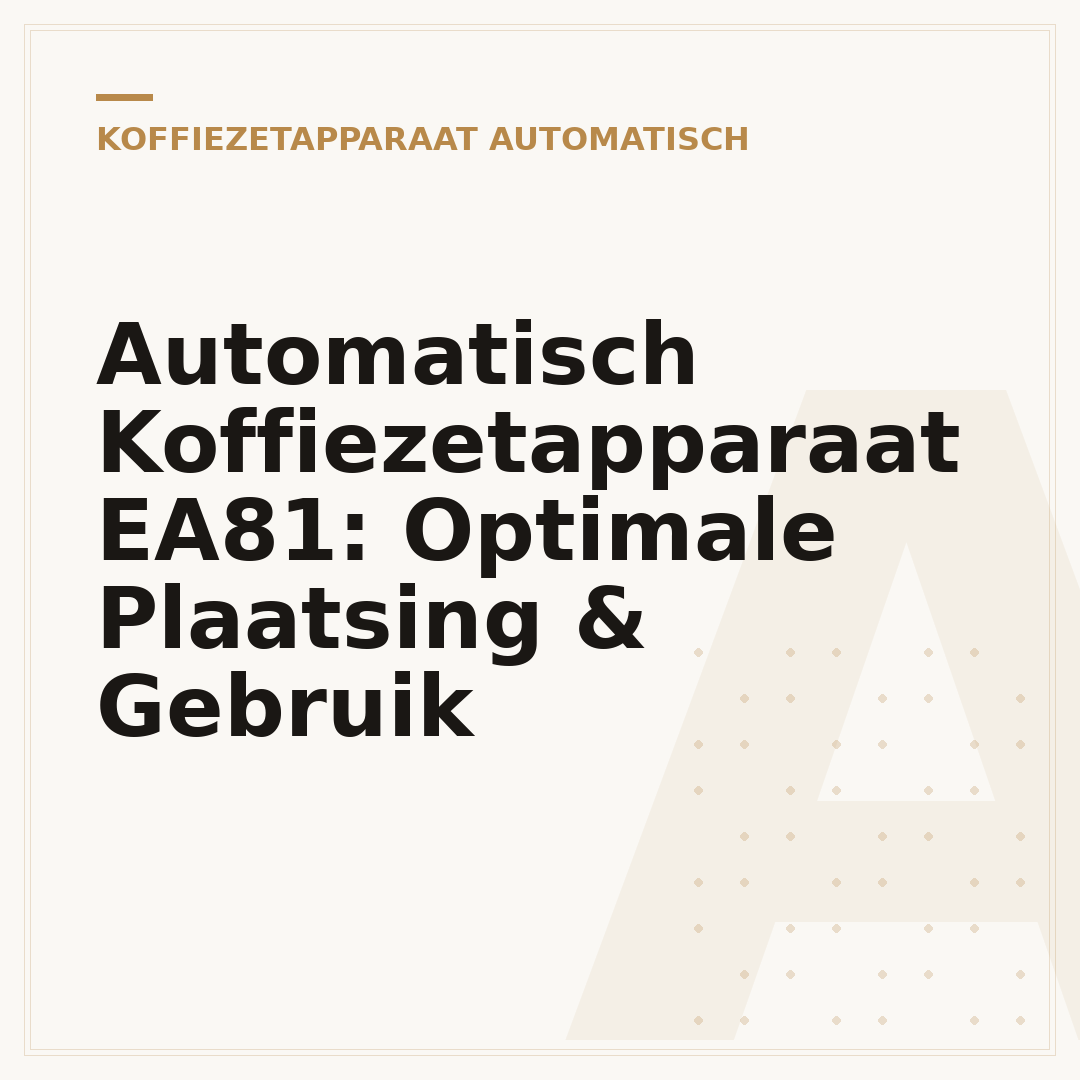 Automatisch Koffiezetapparaat EA81: Optimale Plaatsing & Gebruik