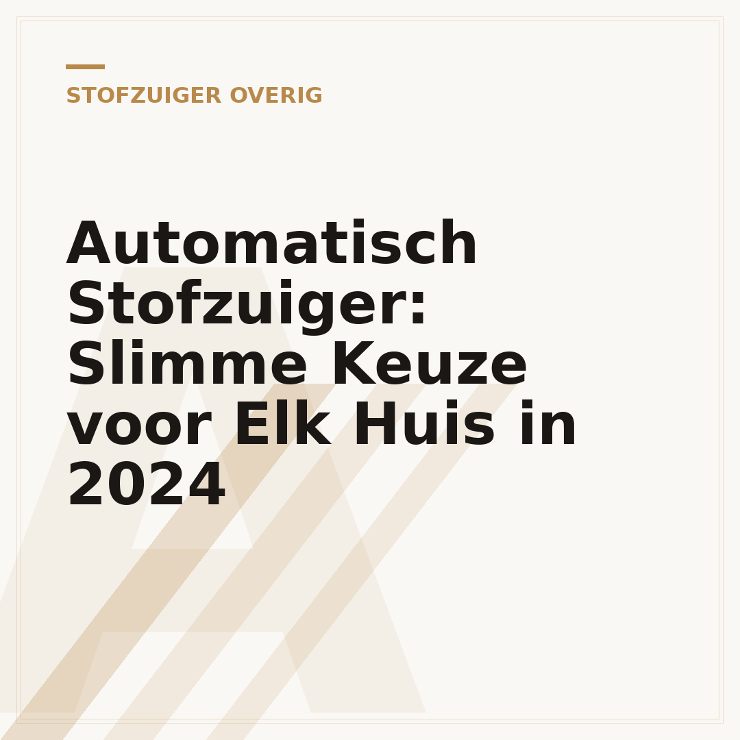 Automatisch Stofzuiger: Slimme Keuze voor Elk Huis in 2024