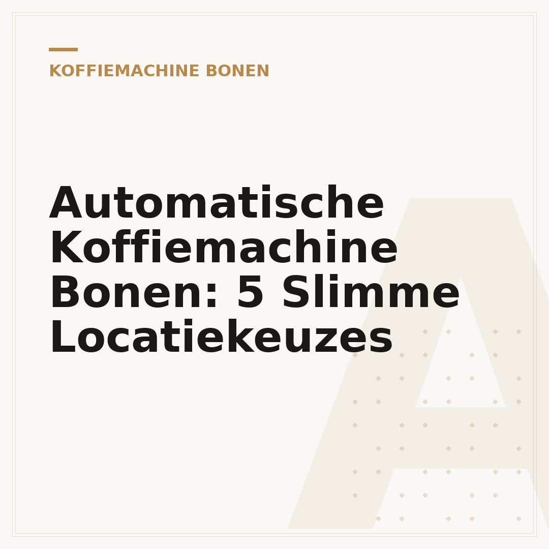 Automatische Koffiemachine Bonen: 5 Slimme Locatiekeuzes