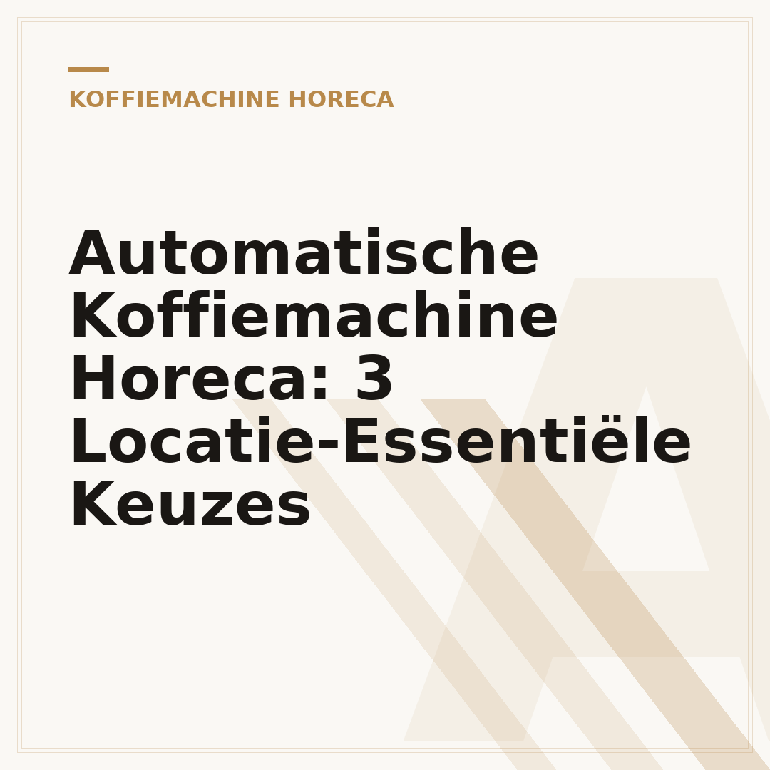 Automatische Koffiemachine Horeca: 3 Locatie-Essentiële Keuzes