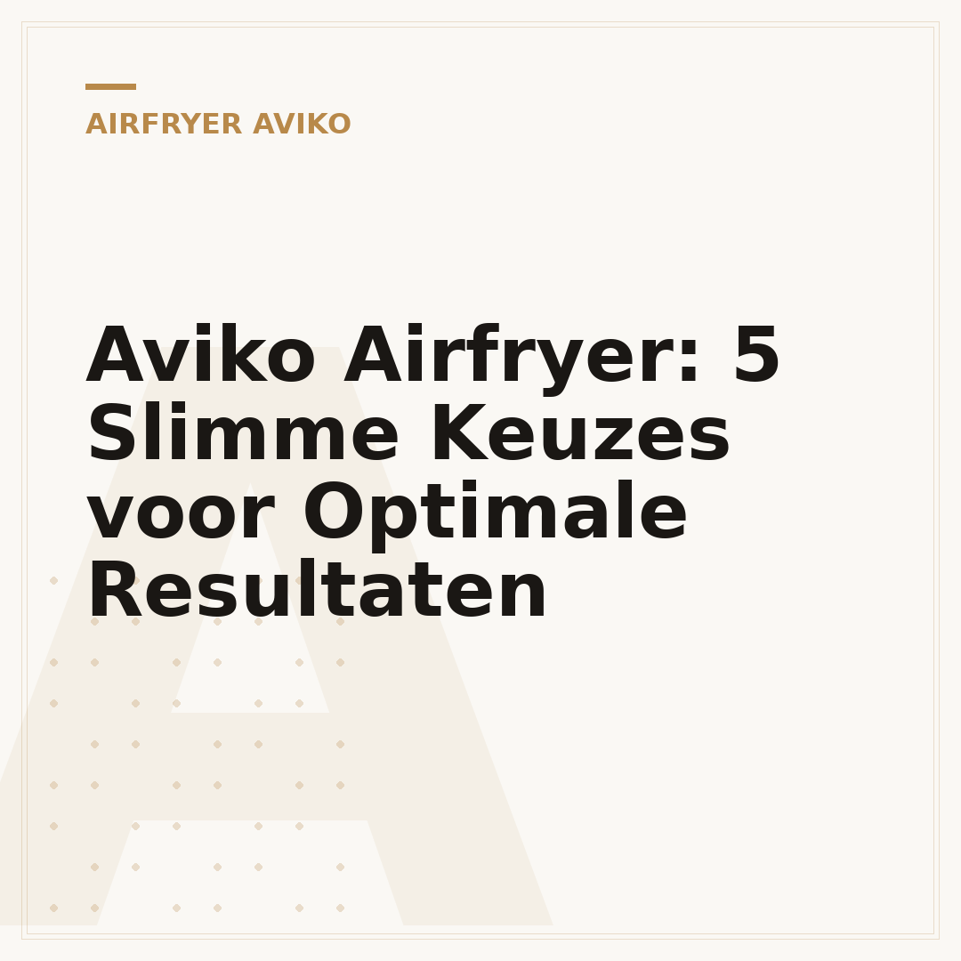 Aviko Airfryer: 5 Slimme Keuzes voor Optimale Resultaten