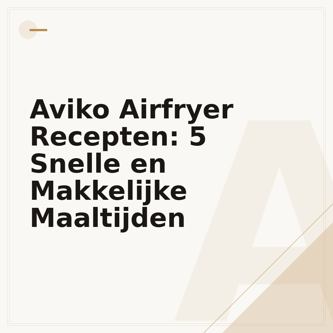Aviko Airfryer Recepten: 5 Snelle en Makkelijke Maaltijden