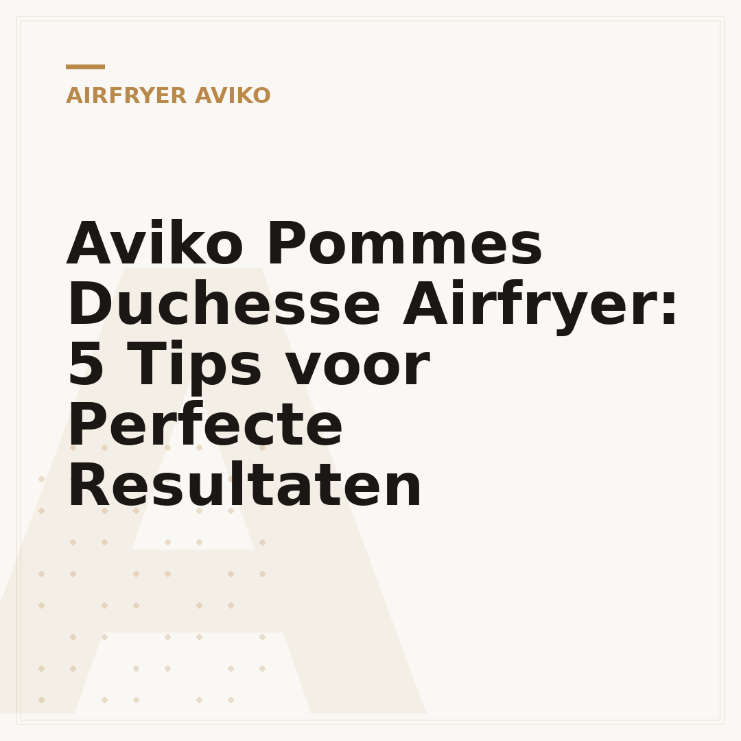 Aviko Pommes Duchesse Airfryer: 5 Tips voor Perfecte Resultaten