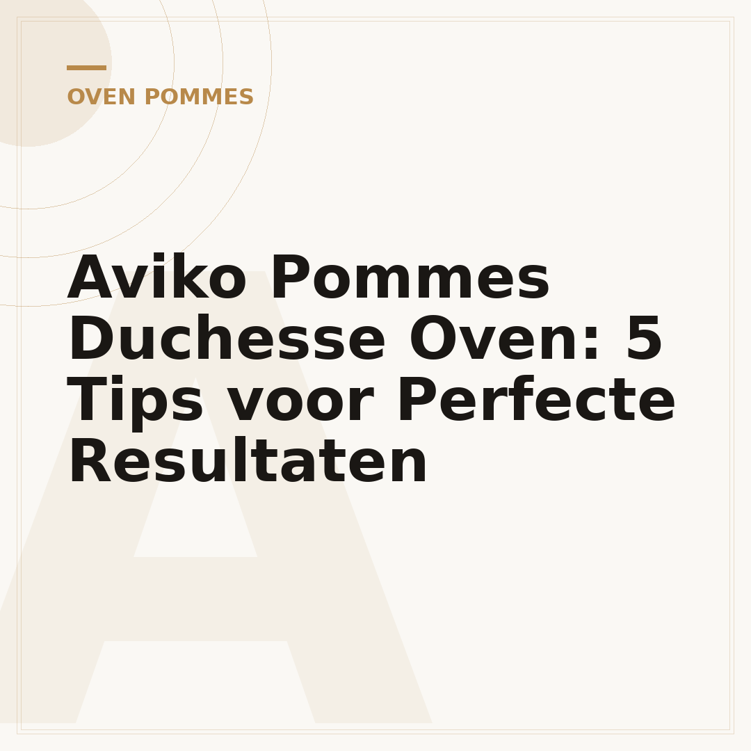 Aviko Pommes Duchesse Oven: 5 Tips voor Perfecte Resultaten