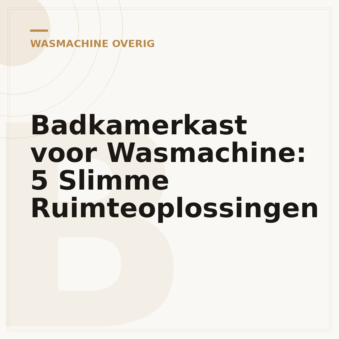Badkamerkast voor Wasmachine: 5 Slimme Ruimteoplossingen