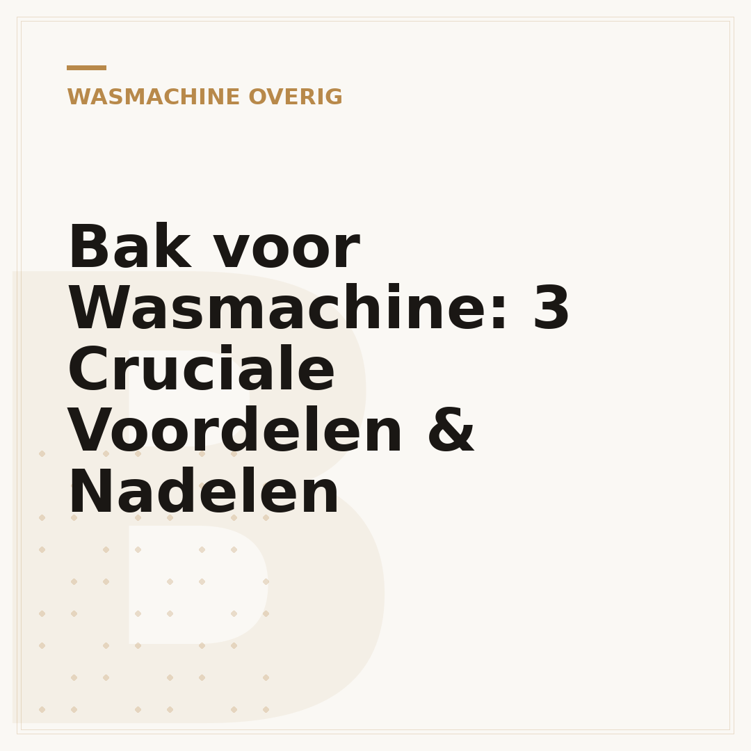 Bak voor Wasmachine: 3 Cruciale Voordelen & Nadelen