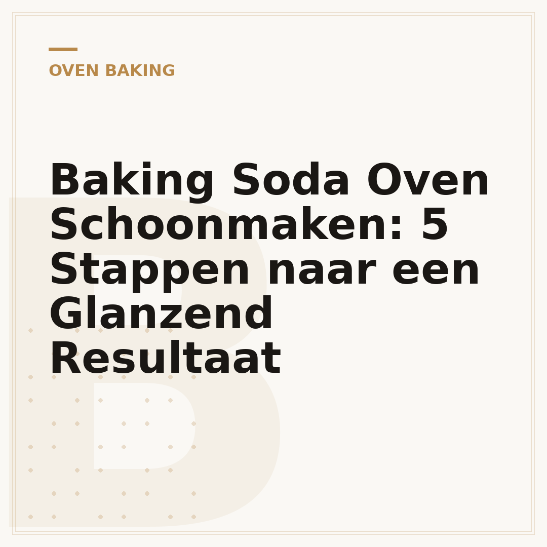 Baking Soda Oven Schoonmaken: 5 Stappen naar een Glanzend Resultaat