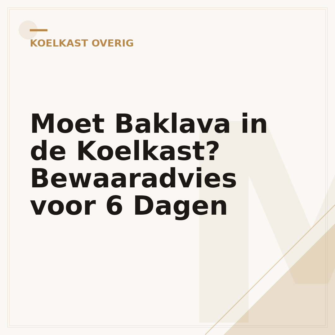 Moet Baklava in de Koelkast? Bewaaradvies voor 6 Dagen