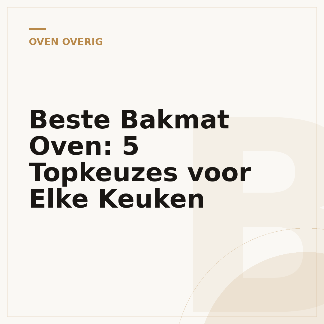 Beste Bakmat Oven: 5 Topkeuzes voor Elke Keuken